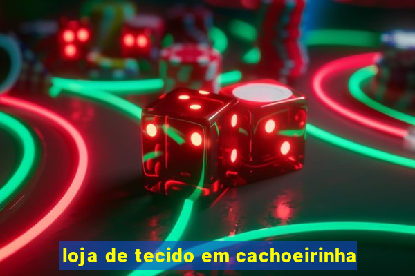 loja de tecido em cachoeirinha